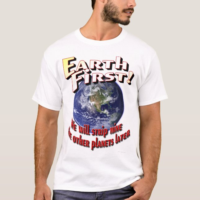 T-shirt Mettez à la terre d'abord ! (Devant)