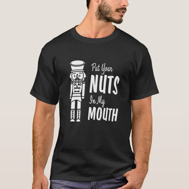 T-shirt Mettez Vos Noix Dans Ma Bouche Drôle Nutcrack De N (Devant)