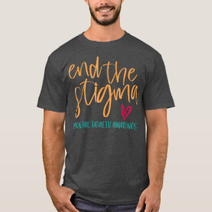 T-shirt Mettre fin au soutien de la stigmatisation Les que