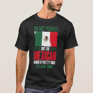 T-shirt Mexique Je ne suis pas parfait mais je suis mexica