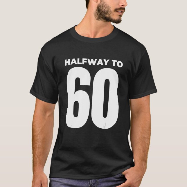 T-shirt Mi-chemin À 60 30e anniversaire 1 (Devant)
