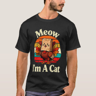 T-shirt Miaou Je Suis Un Chat Drôle Dinde Faux Chat Thanks