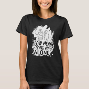 T-shirt Miaou Signifie Laissez-Moi Seul Chat Drôle - Blanc