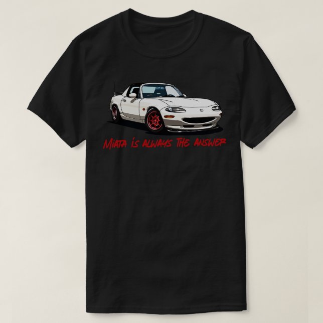 T-shirt Miata Est Toujours La Réponse (Design devant)