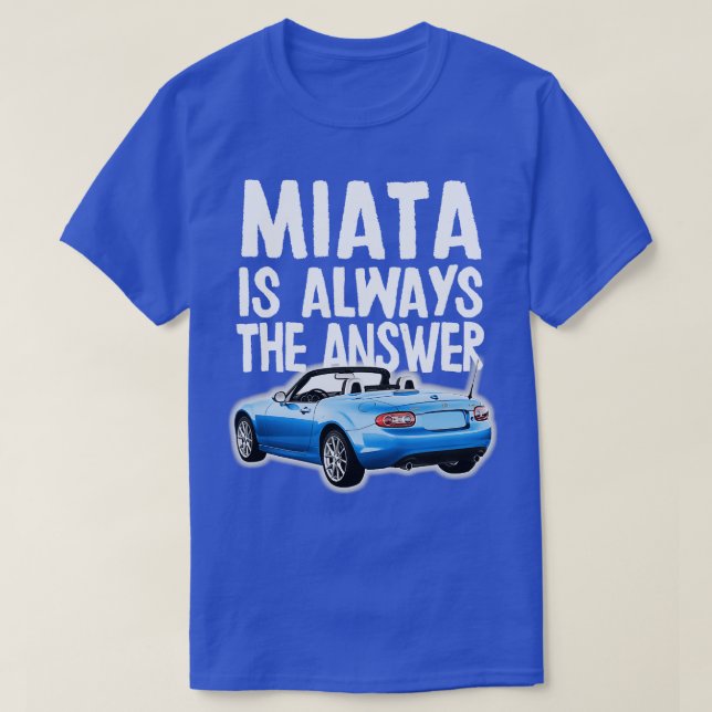 T-shirt Miata Est Toujours La Réponse Blue Mazda MiataMX5 (Design devant)