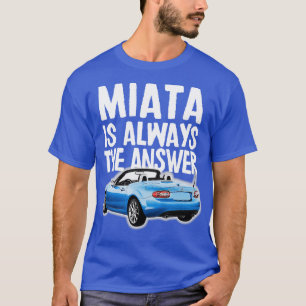 T-shirt Miata Est Toujours La Réponse Blue Mazda MiataMX5