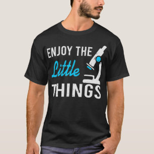 T-shirt Microbiologie amusante Profitez des petites choses