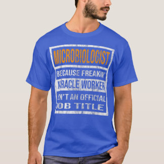 T-shirt Microbiologiste Parce Que Miracle Worker Drôle Hom