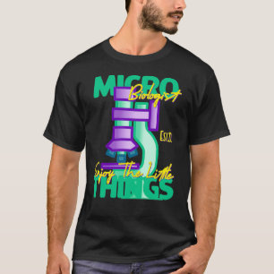 T-SHIRT MICROBIOLOGUE PROFITEZ DES PETITES CHOSES 5