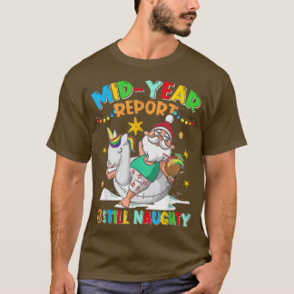 T-shirt Mid Year Report Toujours Naughty Père Noël Christm