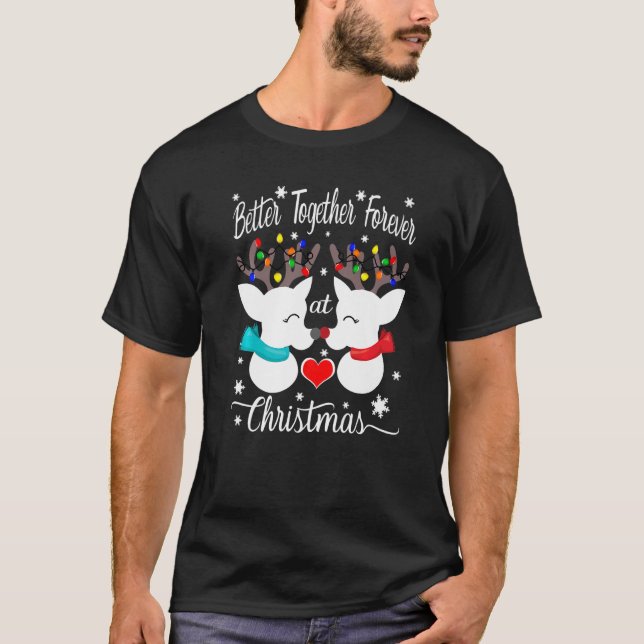 T-shirt Mieux ensemble pour toujours à Christmas Reindeer  (Devant)