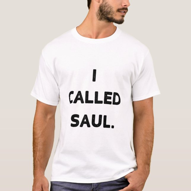 T-shirt Mieux Vaut Appeler Saul T Shirt J'Ai Appelé Saul56 (Devant)