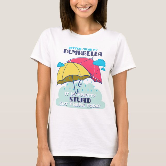 T-shirt Mieux Vaut Prendre Mon Parapluie C'Est Assez Stupi (Devant)