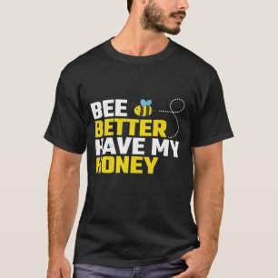 T-shirt Mieux vaut rendre mon miel pour l'apiculteur