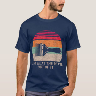 T-shirt Mieux vaut simplement battre le diable hors de fil