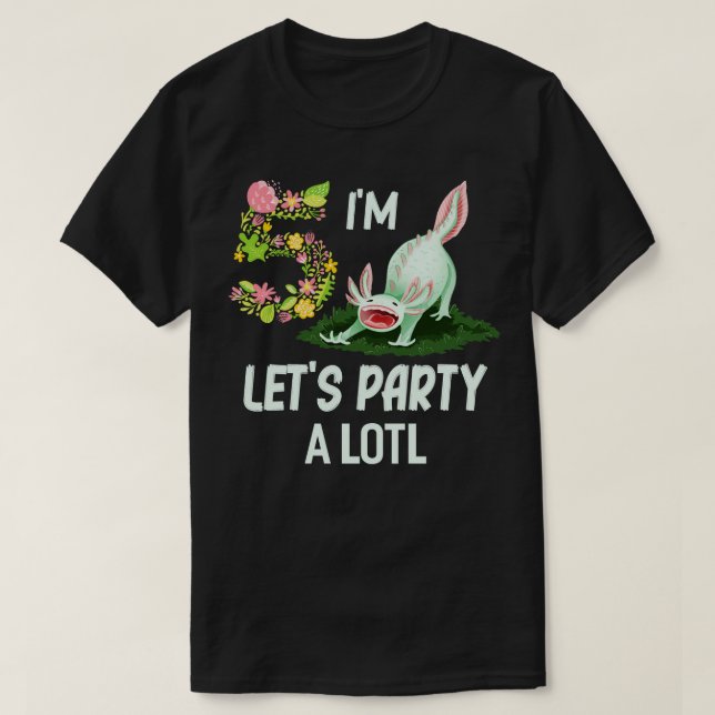 T-shirt Mignon Axolotl Im 5th Lets Party A Axolotl 5th Bir (Design devant)