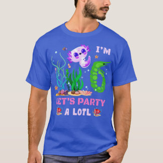 T-shirt Mignon Axolotl Im 6th Lets Party A Axolotl 6th Bir