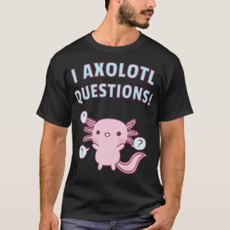 T-shirt Mignon Axolotl Poser Beaucoup De Questions Pun