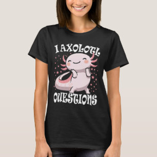 T-shirt Mignon Je Axolotl Questions Drôle Axolotl Amoureux