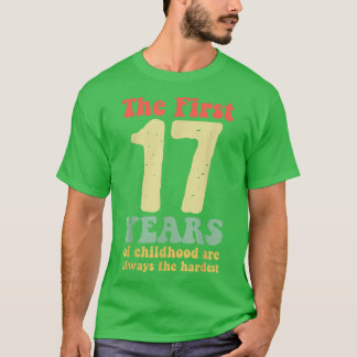 T-shirt mignon les 17 premières années d'enfance sont touj