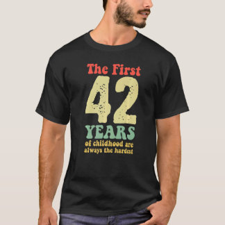 T-shirt mignon les 42 premières années d'enfance sont touj