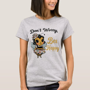 T-shirt Mignonne abeille pin-upNe t'inquiète pas "Sois heu