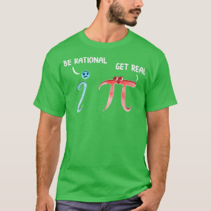 T-shirt Mignonne amp Funny Be Rational Obtenir de vraies m