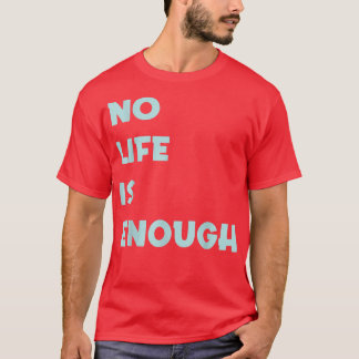 T-shirt Mignonne Anime pas de vie suffit