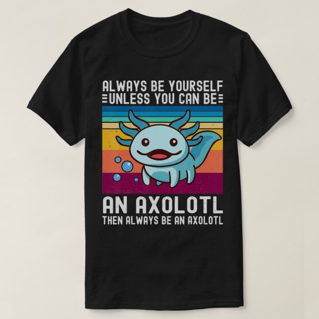 T-shirt Mignonne Axolotl Est Toujours À Vous, À Moins Que  (Design devant)