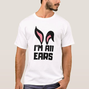 T-shirt Mignonne Je suis toute Ears Bunny Amusant Oeuf de