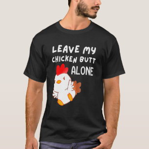 T-shirt Mignonne Laissez Mon Poulet B utler seul Poulet Fe