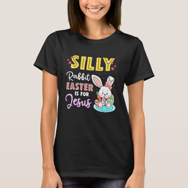 T-shirt Mignonne Lapin Silly Pâques Est Pour Jésus Chrétie (Devant)