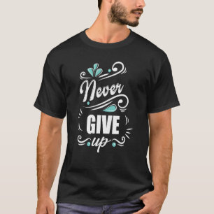 T-shirt Mignonne N'abandonnez jamais la positivité ne reno