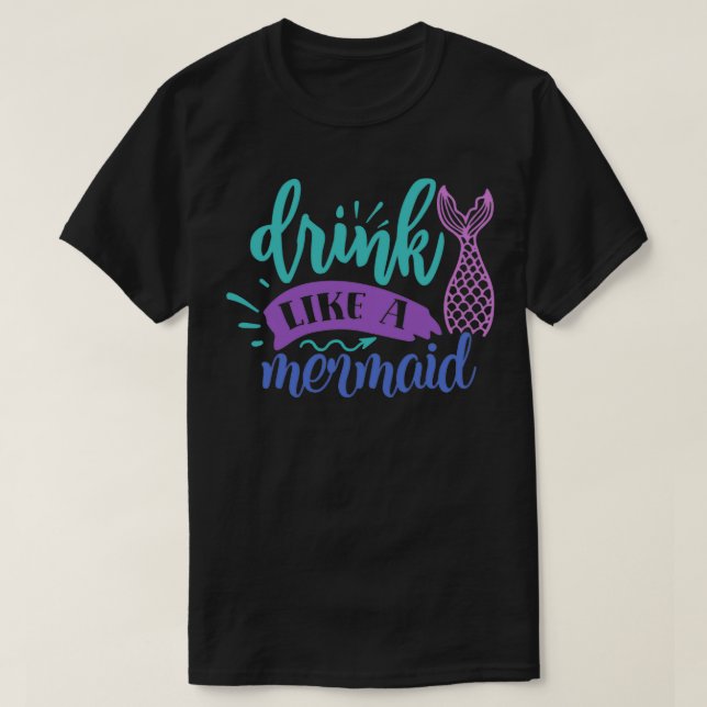 T-shirt Mignonne sirène Les cadeaux boivent comme une sirè (Design devant)