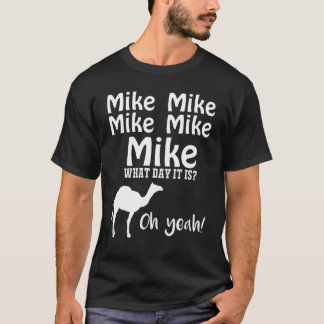 T-shirt Mike Mike Mike, conjecture quel jour c'est oh