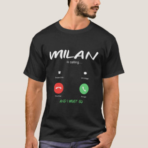 T-shirt Milan Appelle Et Je Dois Aller En Italie Voyager E