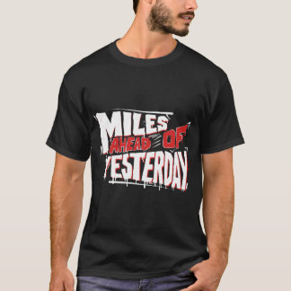 T-shirt Miles en avance sur la motivation graffiti d'hier