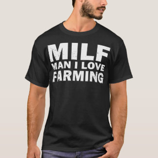 T-shirt Milf Man I Love Farming Funny Farmer