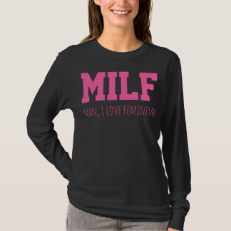 T-shirt MILF Man I Love Feminism Funny Women's Rights Mom