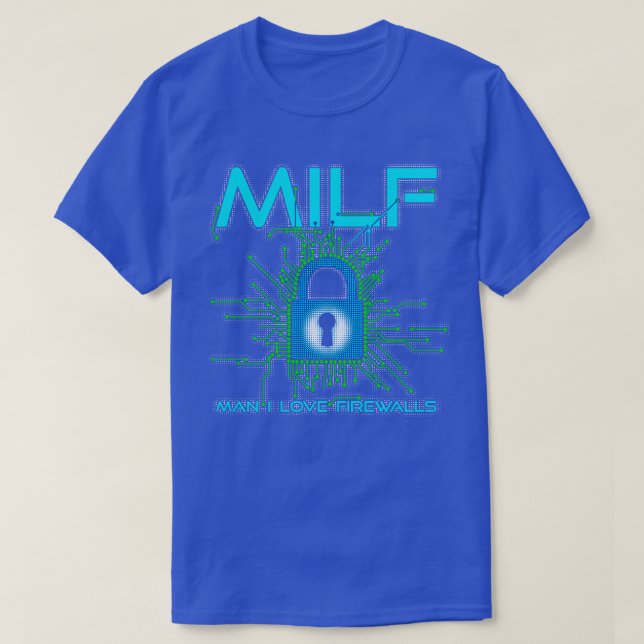 T-shirt MILF Man I Love Firewalls Cybersécurité (Design devant)