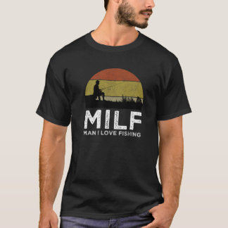 T-shirt MILF Man I Love Fishing Funny Fisherman