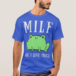T-shirt MILF Man I Love Frogs 1