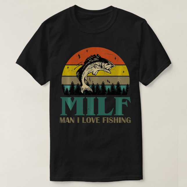T-shirt MILFMan I Love Fishing Funny Pêcheurs Hommes (Design devant)