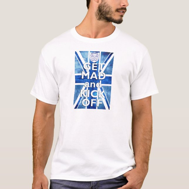 T-SHIRT MILLWALL - OBTENEZ FOU ET DONNEZ UN COUP DE PIED (Devant)