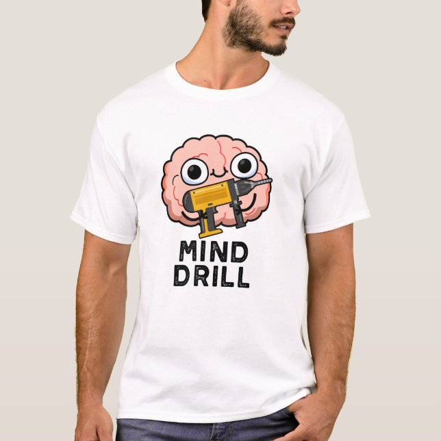 T-shirt Mind Drill Funny Brain Tool Pun (Devant)