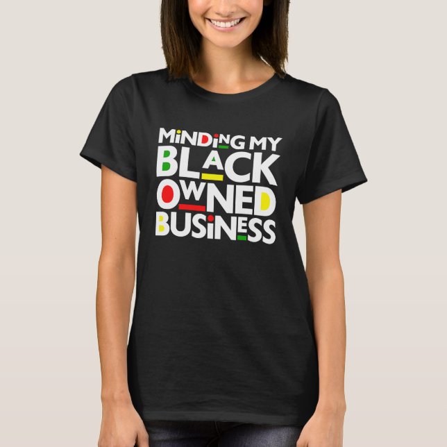 T-shirt Minding My Black Owned Business Black History Mont (Devant)