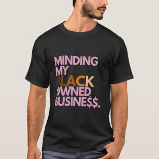 T-shirt Minding My Owned Black Business