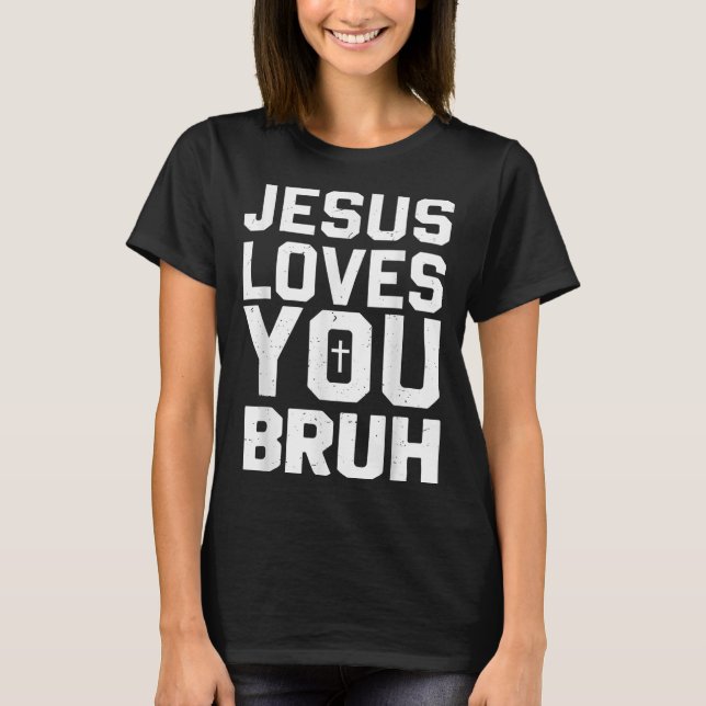 T-shirt Minimalistic Jesus Love You Bruh Funny Christian Y (Devant)