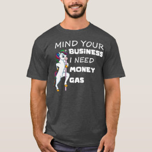 T-shirt Minute Votre Entreprise J'Ai Besoin D'Argent Gaz U