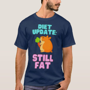 T-shirt Mise à jour régime toujours graisse Hamster Funny